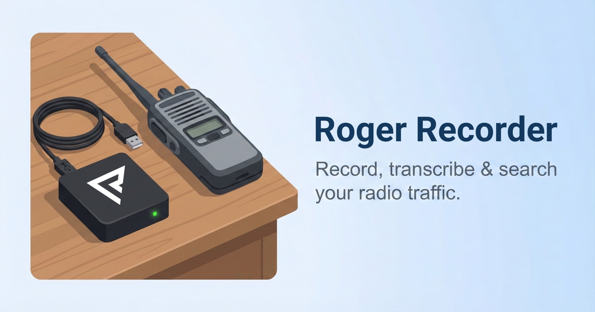 Roger Recorder — Record, Transcribe & Search Two-Way Radio Traffic