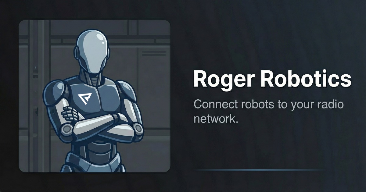 Robot Radio Roger Robotics — Connect Robots to Your Two-Way Radio Network